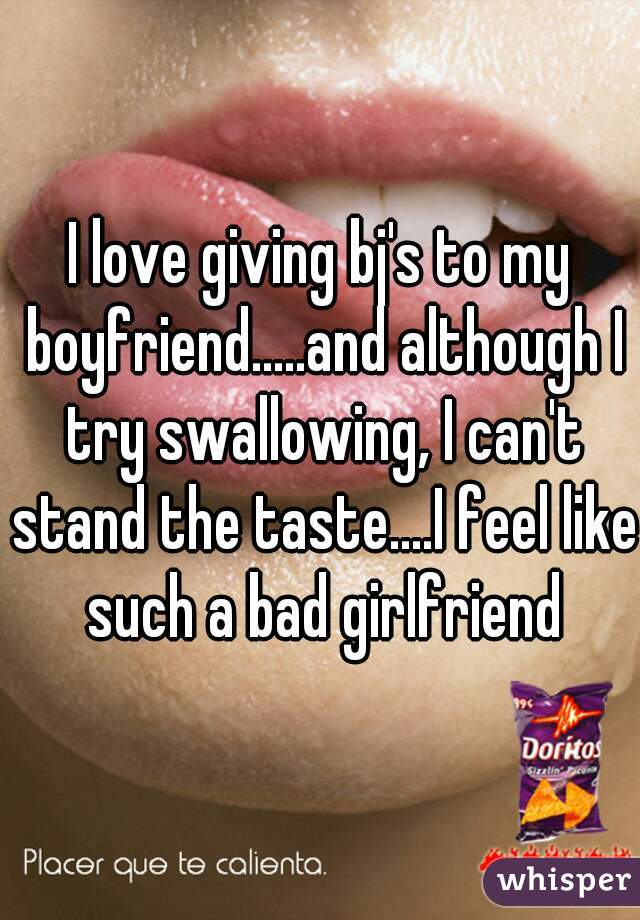 I Love Giving Bj S To My Boyfriend And Although I Try