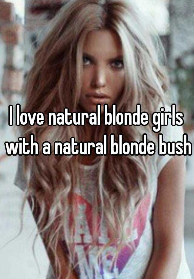 I Love Natural Blonde Girls With A Natural Blonde Bush