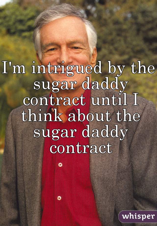 I'm intrigued by the sugar daddy contract until I think about the sugar