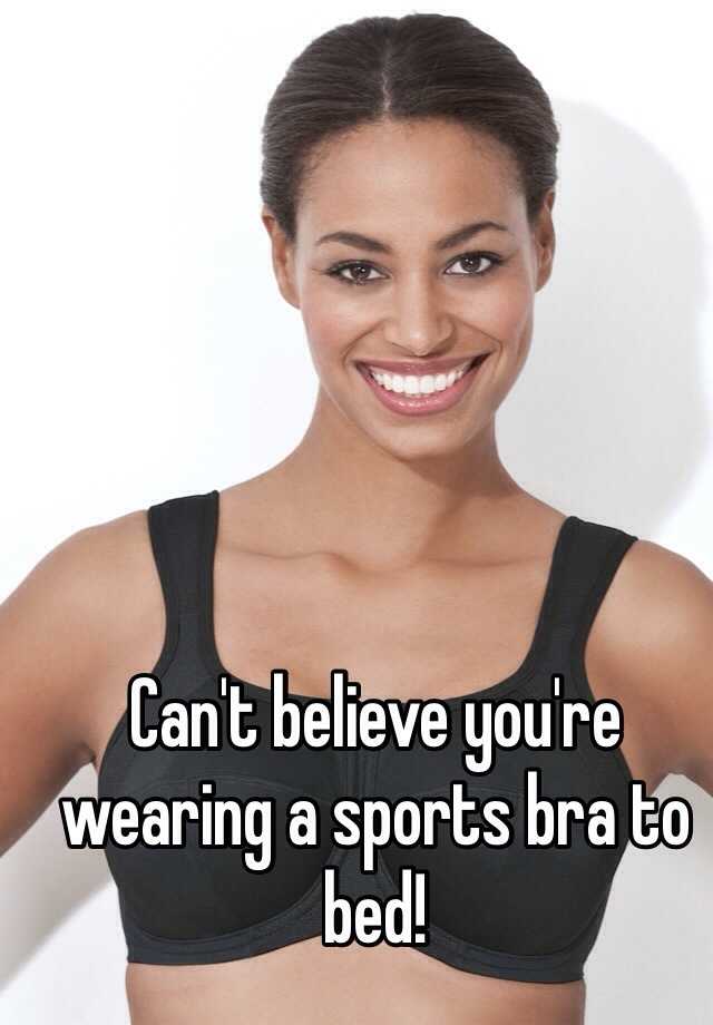 wearing a sports bra to bed