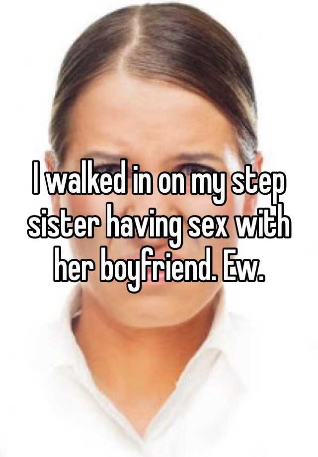 I Walked In On My Step Sister Having Sex With Her