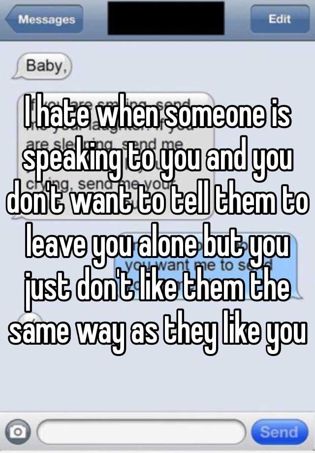 i-hate-when-someone-is-speaking-to-you-and-you-don-t-want-to-tell-them