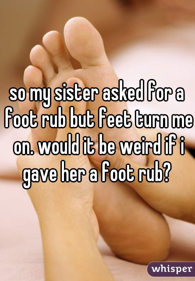 My sisters feet
