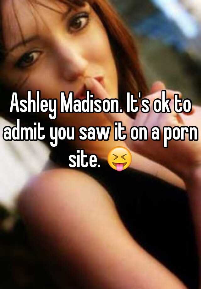 Ashley Madison Real Porn - Ashley Madison. It's ok to admit you saw it on a porn site. ðŸ˜