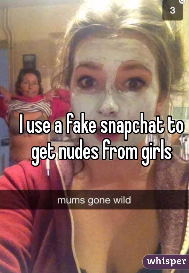 I Use A Fake Snapchat To Ge