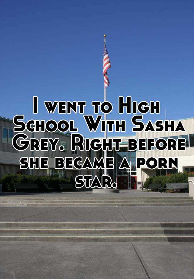 Sasha Grey High School Porn - I went to High School With Sasha Grey. Right before she ...