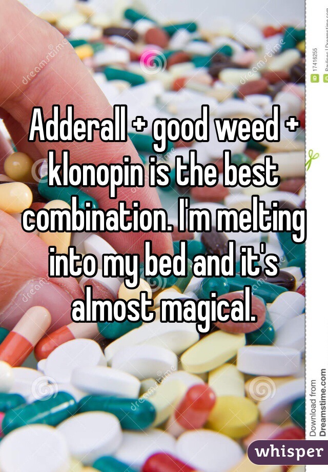 Adderall and klonopin and marijuana