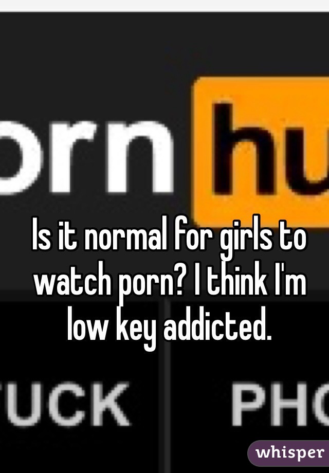 Is it normal for girls to watch porn