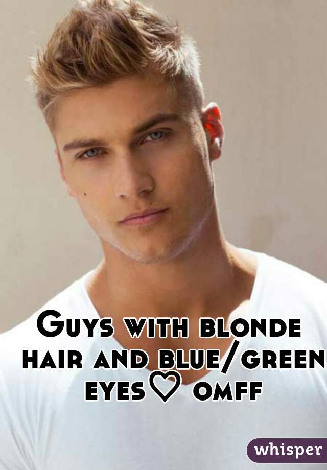 Guys With Blonde Hair And Blue Green Eyes Omff