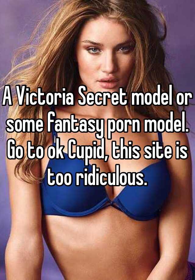A Victoria Secret model or some fantasy porn model. Go to ok ...