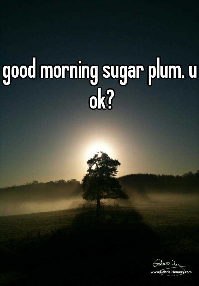 Good morning sugar lips