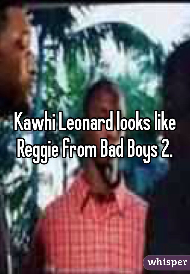 kawhi leonard bad boys