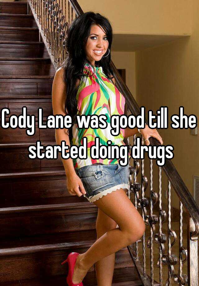 Cody Lane Was Good Till She St