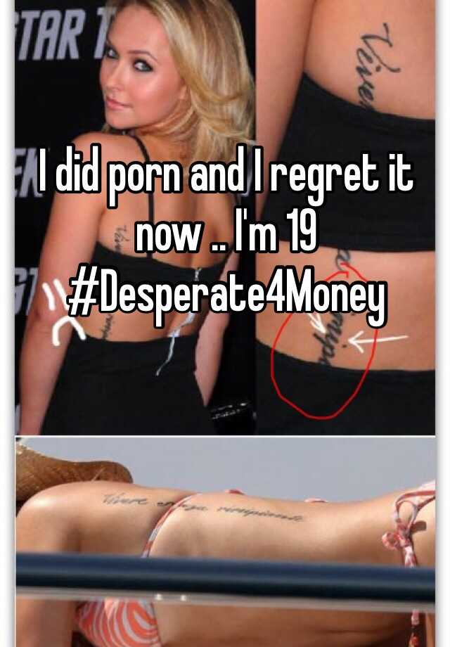 Regret Porn - I did porn and I regret it now .. I'm 19 #Desperate4Money