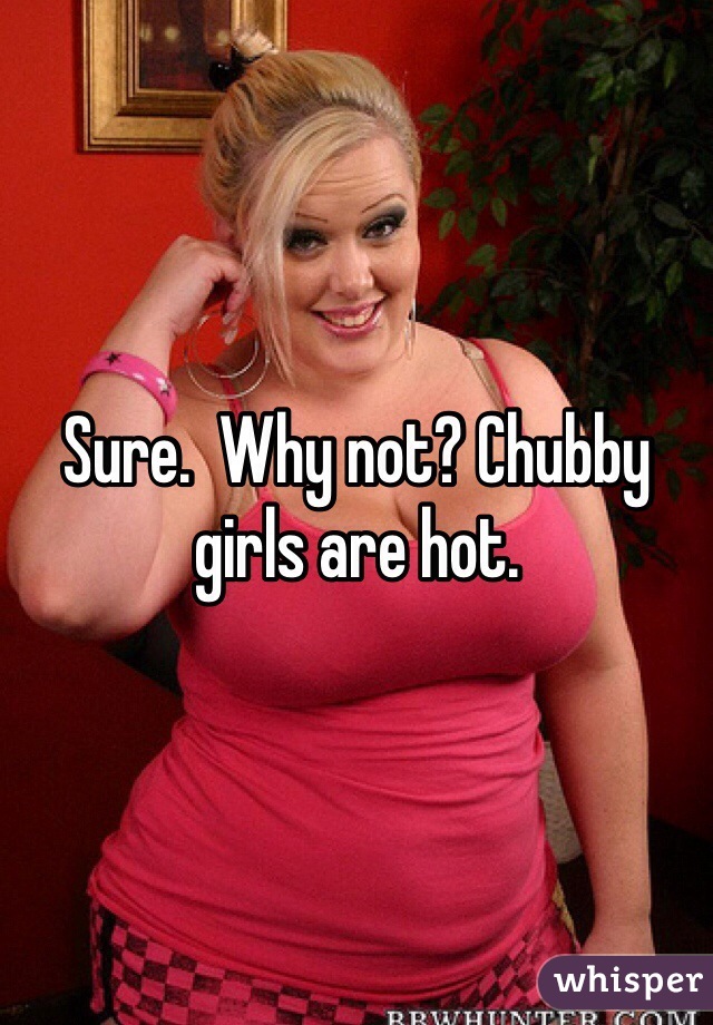 Chubby girl hot