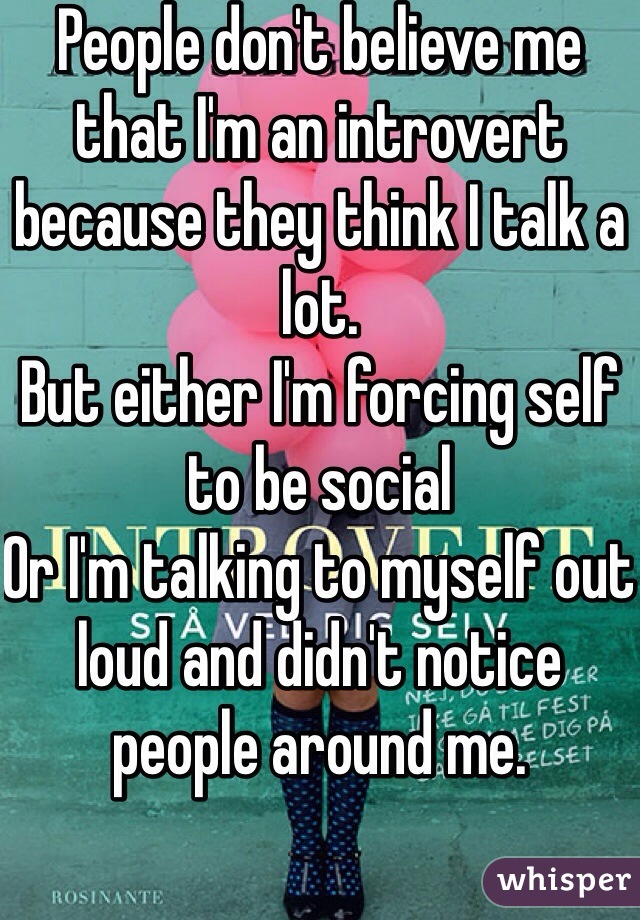 people-don-t-believe-me-that-i-m-an-introvert-because-they-think-i-talk