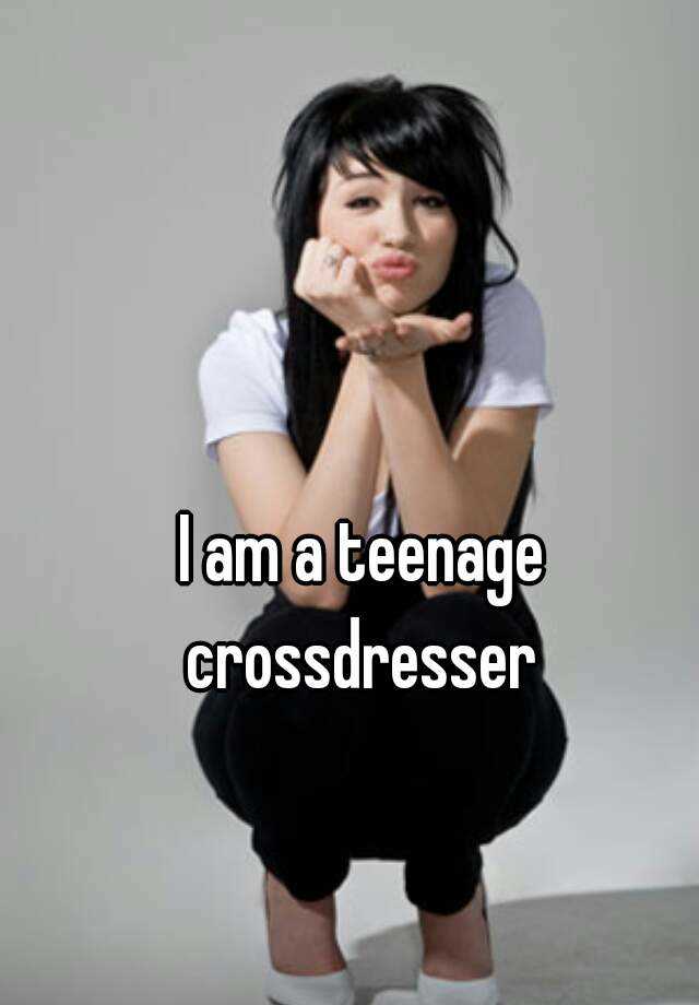 I Am A Teenage Crossdresser