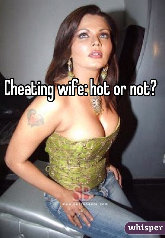 Cheating Wife Hot Or Not