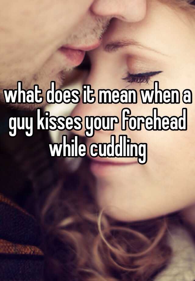 A cuddling kisses your head while when guy 6 Relationship