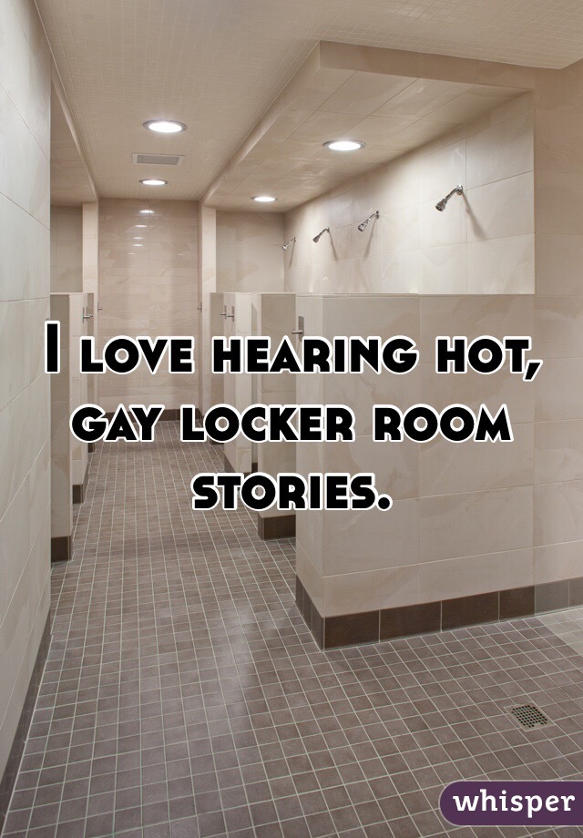 I Love Hearing Hot Gay Locker Room Stories