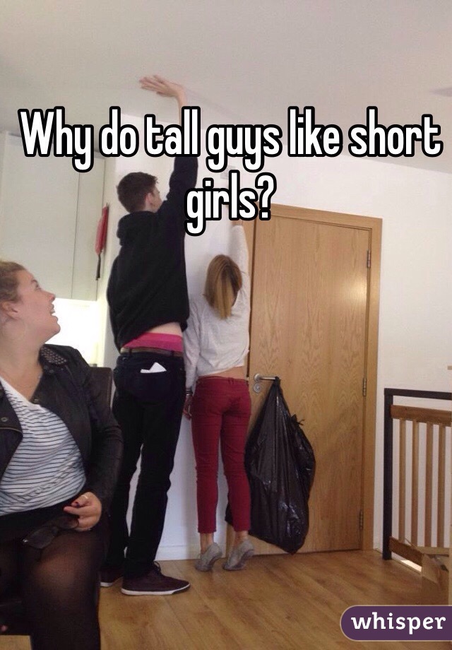 Tall girl short guys why like Why do