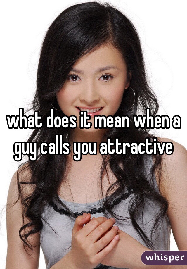 what-does-it-mean-when-a-guy-calls-you-attractive