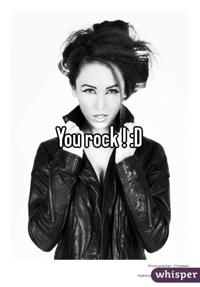 You rock ! :D