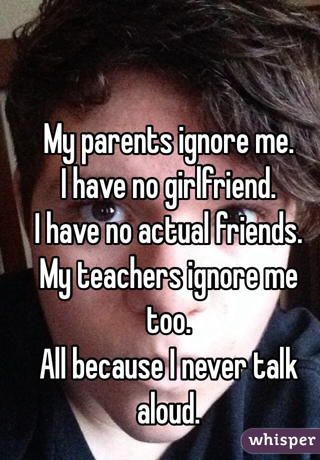 my-parents-ignore-me-i-have-no-girlfriend-i-have-no-actual-friends