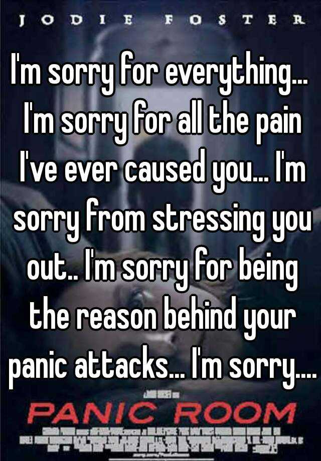 i-m-sorry-for-everything-i-m-sorry-for-all-the-pain-i-ve-ever-caused