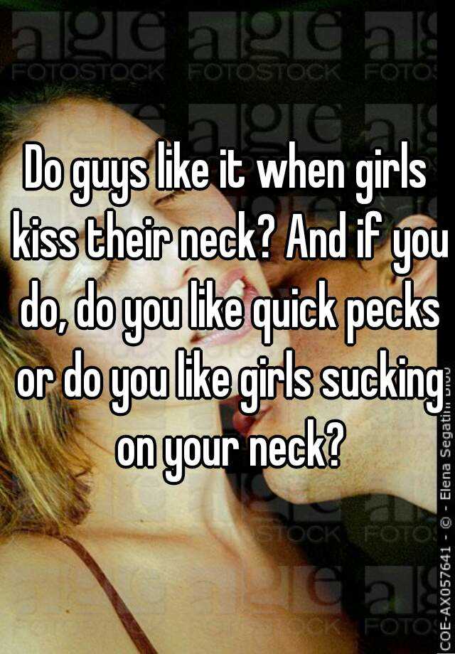 Guys neck kisses like do 