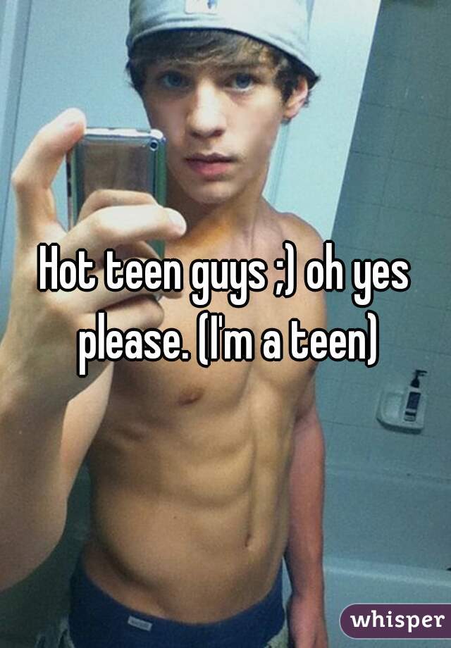 Teen guys hot Hot Guys