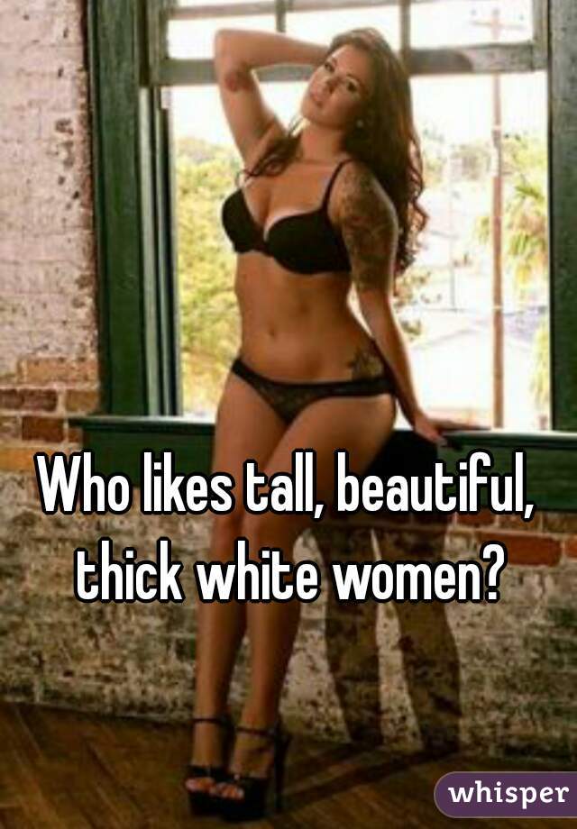 Woman thick white Thick White