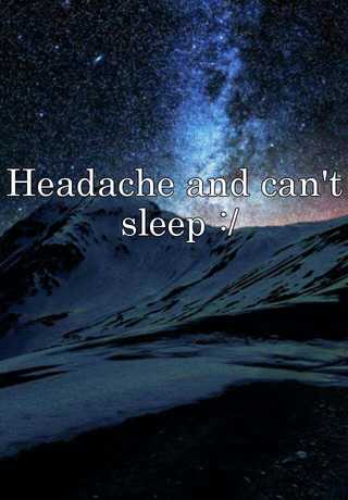 Headache And Can T Sleep