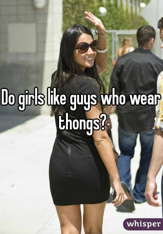 Why do girls like wearing thongs