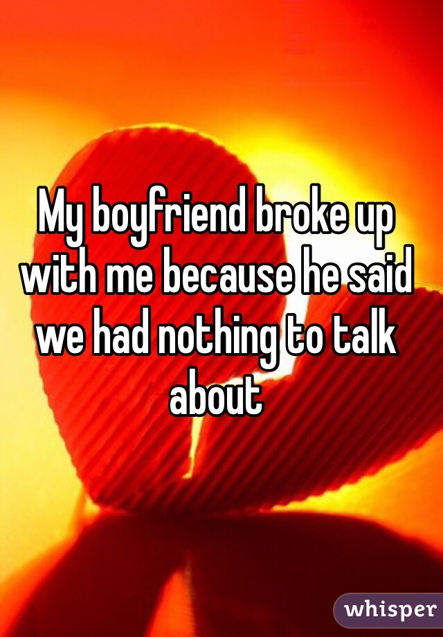 my-boyfriend-broke-up-with-me-because-he-said-we-had-nothing-to-talk-about