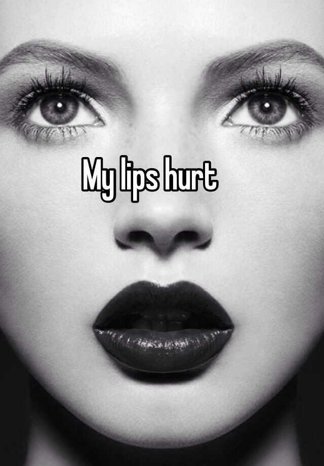 my-lips-hurt