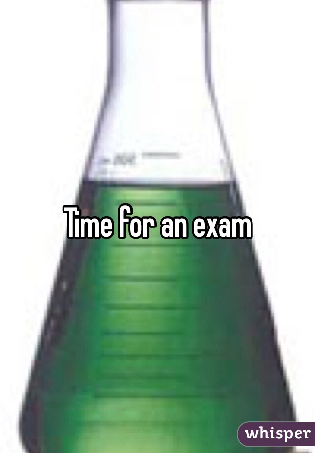 Time for an exam 