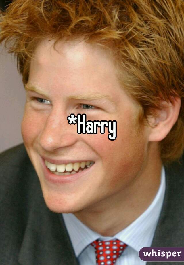 *Harry