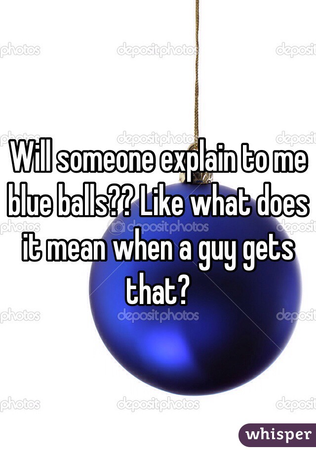 Blue mean does what balls Blue balls