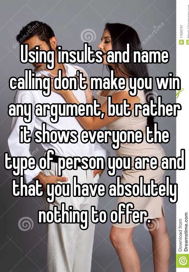 using-insults-and-name-calling-don-t-make-you-win-any-argument-but