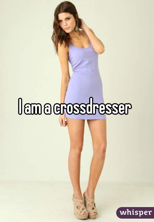 I Am A Crossdresser