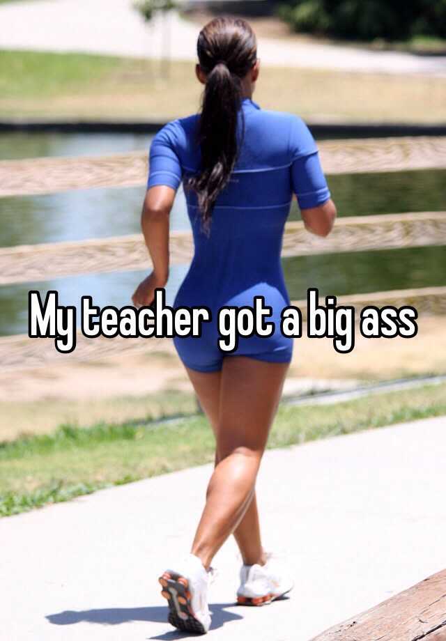 My Teacher Got A Big Ass