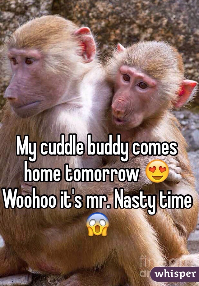 My cuddle buddy comes home tomorrow 😍
Woohoo it's mr. Nasty time 😱