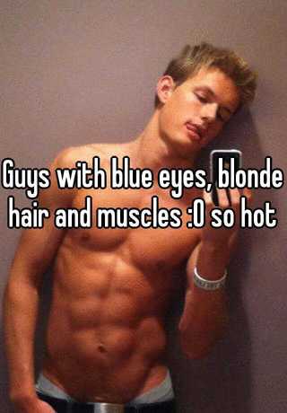 Guys With Blue Eyes Blonde Hair And Muscles O So Hot