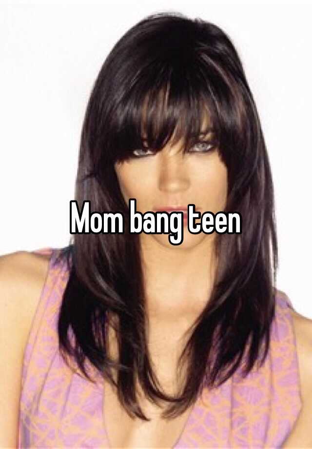Mom Bang Teen