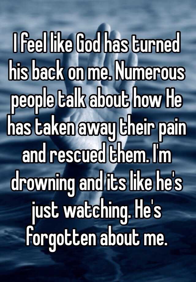 i-feel-like-god-has-turned-his-back-on-me-numerous-people-talk-about