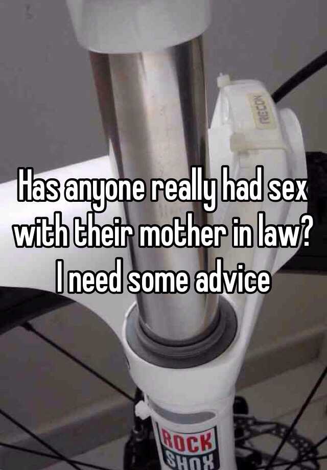 Has Anyone Really Had Sex With Their Mother In Law I Need