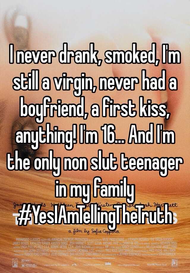 I never drank, smoked, I'm still a virgin, never had a boyfriend, a How To Tell My Boyfriend I'm A Virgin
