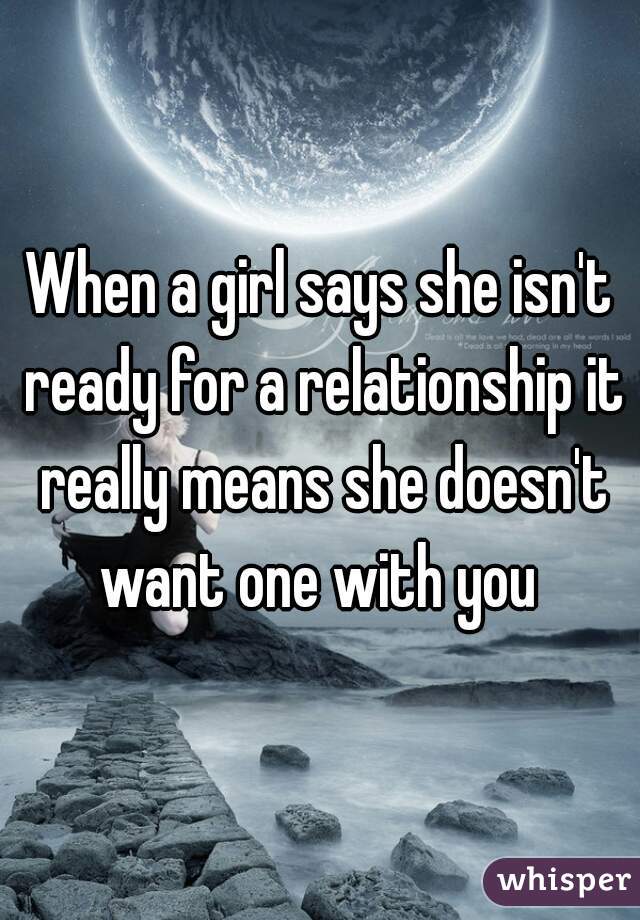 Doesn want says relationship a she she t She Likes