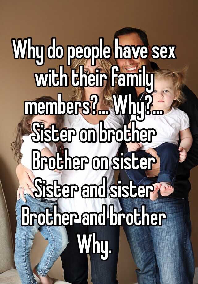 Sister on brother Brother on sister Sister and sister Brother and...